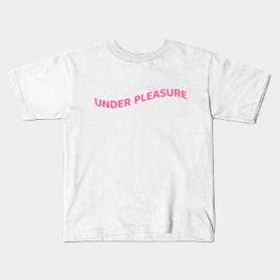 Under Pleasure Kids T-Shirt